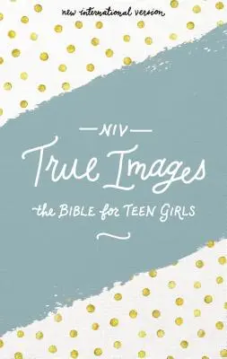 NIV, Biblia True Images, Copertă tare: The Bible for Teen Girls - NIV, True Images Bible, Hardcover: The Bible for Teen Girls