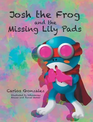 Broscuța Josh și tampoanele de crin dispărute - Josh the Frog and the Missing Lily Pads