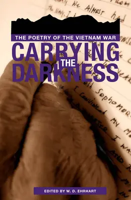 Carrying the Darkness: Poezia războiului din Vietnam (The Poetry of the Vietnam War) - Carrying the Darkness: The Poetry of the Vietnam War