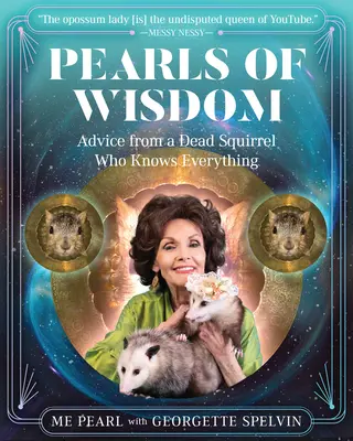 Perle de înțelepciune: Sfaturi de la o veveriță moartă care știe totul - Pearls of Wisdom: Advice from a Dead Squirrel Who Knows Everything