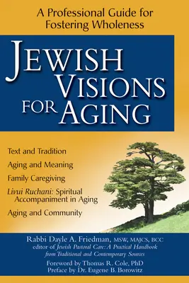 Viziuni evreiești pentru îmbătrânire: A Professional Guide for Fostering Wholeness - Jewish Visions for Aging: A Professional Guide for Fostering Wholeness