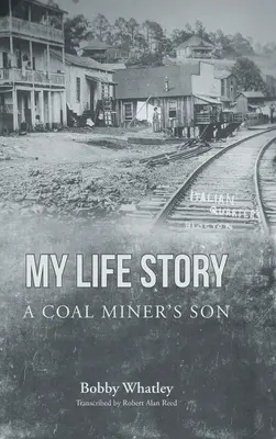 Povestea vieții mele: Fiul unui miner de cărbune - My Life Story: A Coal Miner's Son