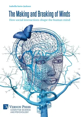 Crearea și distrugerea minților: Cum interacțiunile sociale modelează mintea umană - The Making and Breaking of Minds: How social interactions shape the human mind