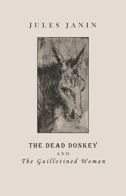 Măgarul mort și femeia ghilotinată (The Dead Donkey and the Guillotined Woman) - The Dead Donkey and the Guillotined Woman