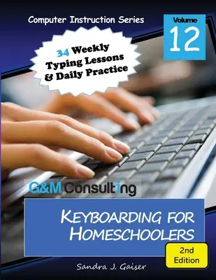 Keyboarding pentru elevii de acasă, ediția a 2-a - Keyboarding for Homeschoolers, 2nd Edition