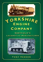 Yorkshire Engine Company - Producătorul de locomotive din Sheffield - Yorkshire Engine Company - Sheffield's Locomotive Manufacturer
