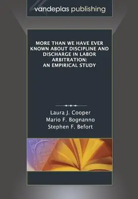 Mai mult decât am știut vreodată despre disciplină și concediere în arbitrajul muncii: Un studiu empiric - More Than We Have Ever Known about Discipline and Discharge in Labor Arbitration: An Empirical Study