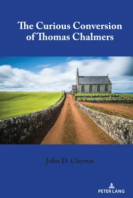 Curioasa conversie a lui Thomas Chalmers - The Curious Conversion of Thomas Chalmers