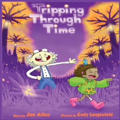 Călătorind prin timp - Tripping Through Time