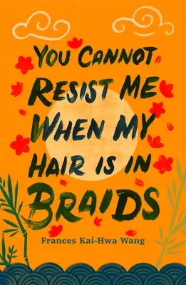 Nu poți să-mi reziști când am părul împletit - You Cannot Resist Me When My Hair Is in Braids
