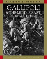 Gallipoli și Orientul Mijlociu 1914-1918 - De la Dardanele la Mesopotamia - Gallipoli & the Middle East 1914-1918 - From the Dardanelles to Mesopotamia