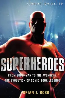 O scurtă istorie a supereroilor - A Brief History of Superheroes