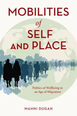 Mobilități ale sinelui și ale locului: Politici ale bunăstării într-o epocă a migrației - Mobilities of Self and Place: Politics of Wellbeing in an Age of Migration