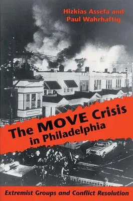 Criza MOVE în Philadelphia: Grupurile extremiste și soluționarea conflictelor - The MOVE Crisis In Philadelphia: Extremist Groups and Conflict Resolution