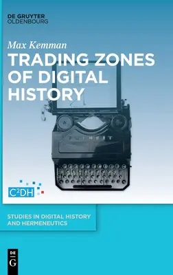 Zonele de tranzacționare ale istoriei digitale - Trading Zones of Digital History