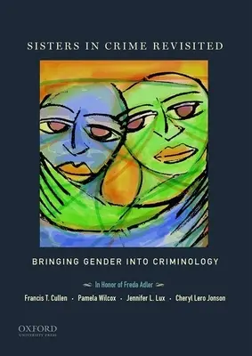 Sisters in Crime Revisited: Introducerea genului în criminologie - Sisters in Crime Revisited: Bringing Gender Into Criminology
