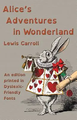 Aventurile lui Alice în Țara Minunilor: O ediție tipărită în fonturi prietenoase cu dislexia - Alice's Adventures in Wonderland: An edition printed in Dyslexic-Friendly Fonts