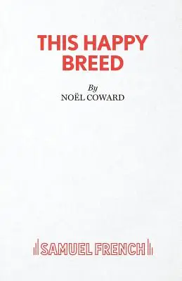 This Happy Breed - O piesă de teatru - This Happy Breed - A Play