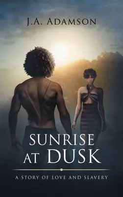 Sunrise at Dusk: O poveste de dragoste și sclavie - Sunrise at Dusk: A Story of Love and Slavery
