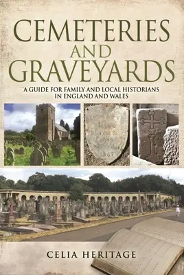 Cemeteries and Graveyards: Un ghid pentru istoricii locali și de familie din Anglia și Țara Galilor - Cemeteries and Graveyards: A Guide for Local and Family Historians in England and Wales