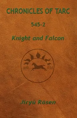 Cronici din Tarc 545-2: Cavaler și șoim - Chronicles of Tarc 545-2: Knight and Falcon