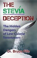 Decepția Stevia: Pericolele ascunse ale îndulcitorilor hipocalorici - The Stevia Deception: The Hidden Dangers of Low-Calorie Sweeteners