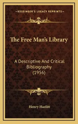 The Free Man's Library: O bibliografie descriptivă și critică (1956) - The Free Man's Library: A Descriptive And Critical Bibliography (1956)