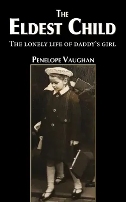 Copilul cel mai mare: Viața singuratică a fetiței lui tata - The Eldest Child: The lonely life of daddy's girl