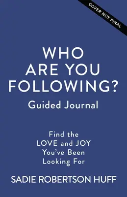 Pe cine urmezi? Jurnal ghidat: Găsește iubirea și bucuria pe care le-ai căutat - Who Are You Following? Guided Journal: Find the Love and Joy You've Been Looking for