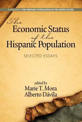 Statutul economic al populației hispanice: Eseuri selectate - The Economic Status of the Hispanic Population: Selected Essays