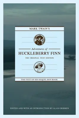 Aventurile lui Mark Twain și ale lui Huckleberry Finn: Ediția originală a textului - Mark Twain's Adventures of Huckleberry Finn: The Original Text Edition