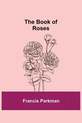 Cartea trandafirilor (The Book of Roses) - The Book of Roses