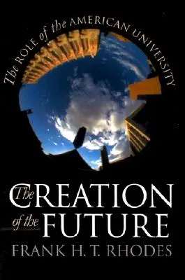 The Creation of the Future (Crearea viitorului): Enigme ale democrației americane - The Creation of the Future: Puzzles of American Democracy
