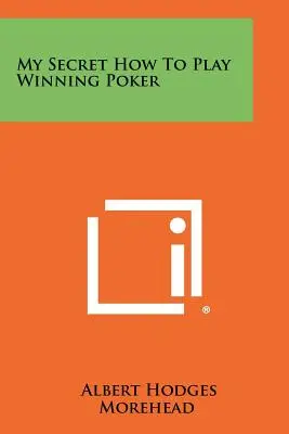 Secretul meu: Cum să joci poker câștigător - My Secret How to Play Winning Poker
