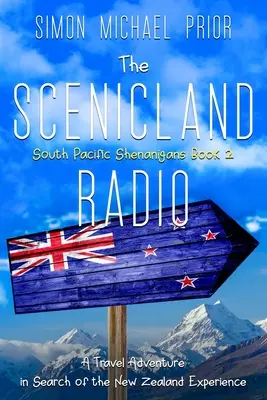 Scenicland Radio: O aventură de călătorie în căutarea experienței din Noua Zeelandă - The Scenicland Radio: A Travel Adventure in Search of the New Zealand Experience