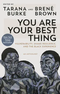 You Are Your Best Thing: Vulnerabilitatea, rezistența la rușine și experiența negrilor - You Are Your Best Thing: Vulnerability, Shame Resilience, and the Black Experience
