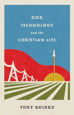 Dumnezeu, tehnologia și viața creștină - God, Technology, and the Christian Life