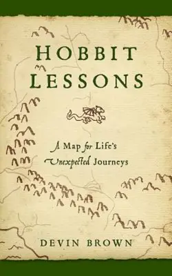 Lecții din Hobbit: O hartă pentru călătoriile neașteptate ale vieții - Hobbit Lessons: A Map for Life's Unexpected Journeys