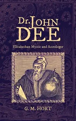 Dr. John Dee: mistic și astrolog elisabetan - Dr. John Dee: Elizabethan Mystic and Astrologer