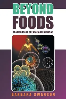 Dincolo de alimente: Manualul de nutriție funcțională - Beyond Foods: The Handbook of Functional Nutrition