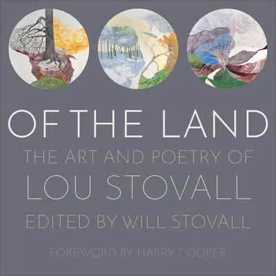 Of the Land: Arta și poezia lui Lou Stovall - Of the Land: The Art and Poetry of Lou Stovall