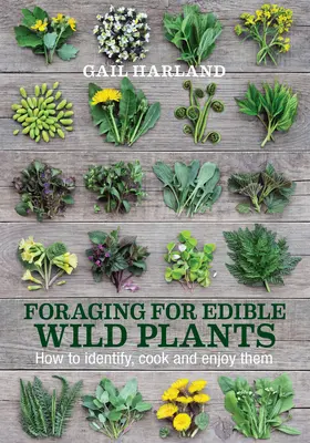Căutarea plantelor sălbatice comestibile: Cum să le identifici, să le gătești și să le savurezi - Foraging for Edible Wild Plants: How to Identify, Cook and Enjoy Them