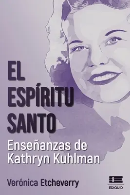 El Espritu Santo. Învățături de Kathryn Kuhlman - El Espritu Santo. Enseanzas de Kathryn Kuhlman
