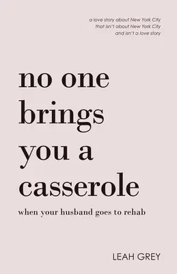 Nimeni nu-ți aduce o caserolă când soțul tău merge la reabilitare - No One Brings You a Casserole When Your Husband Goes to Rehab