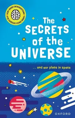 Introduceri foarte scurte pentru minți tinere și curioase: Secretele Universului - Very Short Introductions for Curious Young Minds: The Secrets of the Universe