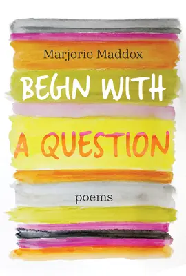 Începeți cu o întrebare: Poezii - Begin with a Question: Poems