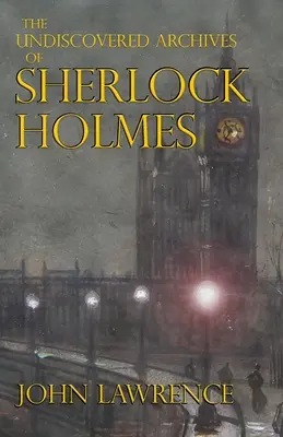 Arhivele nedescoperite ale lui Sherlock Holmes - The Undiscovered Archives of Sherlock Holmes
