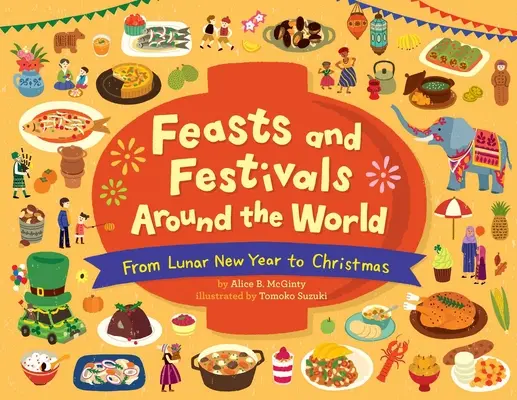 Sărbători și festivaluri din întreaga lume: De la Anul Nou Lunar la Crăciun - Feasts and Festivals Around the World: From Lunar New Year to Christmas