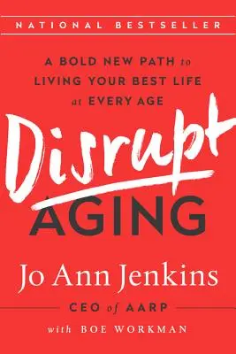 Disrupt Aging: O nouă cale îndrăzneață de a-ți trăi cea mai bună viață la orice vârstă - Disrupt Aging: A Bold New Path to Living Your Best Life at Every Age
