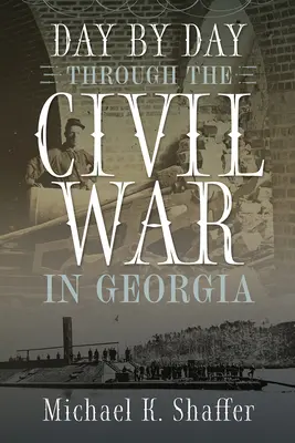 Zi de zi prin Războiul Civil din Georgia - Day by Day Through the Civil War in Georgia
